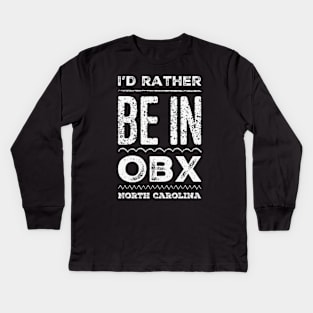 I'd rather be in OBX Outer Banks North Carolina Cute Vacation Holiday trip funny saying Kids Long Sleeve T-Shirt